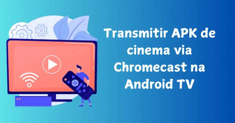 Transmita o aplicativo de cinema na Android TV usando o Chromecast