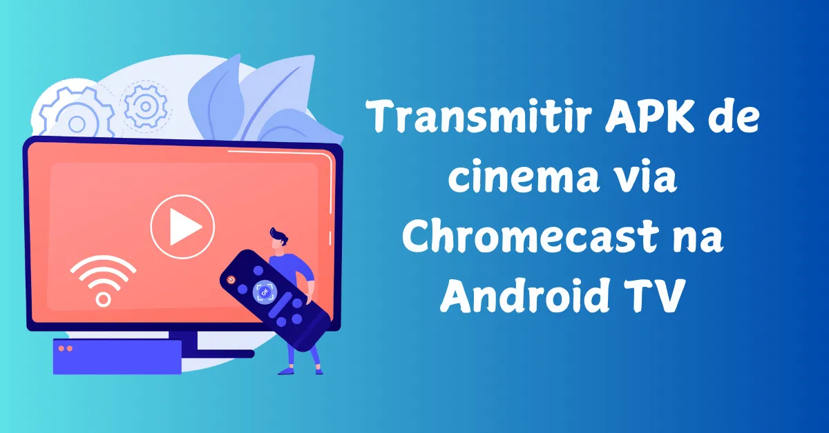 Transmita o aplicativo de cinema na Android TV usando o Chromecast